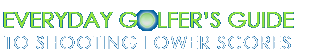 Golfer's Guide to Shooting Lower Scores